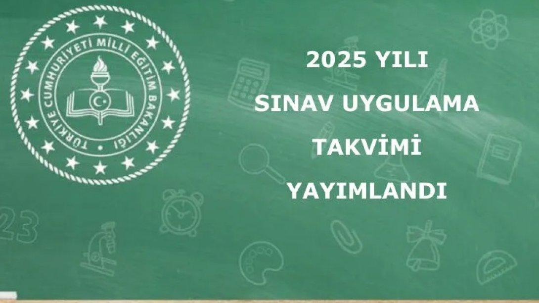 2025 YILI SINAV UYGULAMA TAKVİMİ